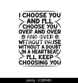 J'aime citer et dire bon pour cricut. Je vous choisis et je vous choisirai plus et plus sans pause sans aucun doute dans le battement de coeur que je vais garder Illustration de Vecteur