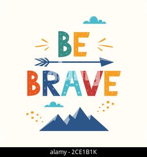 Soyez brave. Phrase de motivation dessinée à la main pour l'affiche, le logo, la carte de vœux, la bannière. Joli imprimé dessin animé. Texte « Motivaton » pour la chambre des enfants déc Illustration de Vecteur