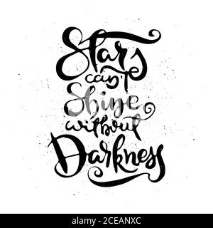 Les étoiles ne peuvent pas briller sans ténèbres. Expression de motivation vectorielle. Lettrage orné dessiné à la main. Imprimé caniche dessiné à la main Illustration de Vecteur