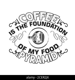 Citation de café et dire bon pour cricut. Le café est le fondement de ma pyramide alimentaire Illustration de Vecteur