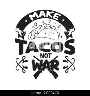 Taco Quote et dire bon pour l'affiche. Faites des tacos pas la guerre Illustration de Vecteur