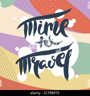Temps de déplacement. Main drwan grunge lettering art isolé sur fond orné. Timbre pour les graphiques de t-shirt, impression, affiche, bannière, prospectus, étiquettes, pos Illustration de Vecteur