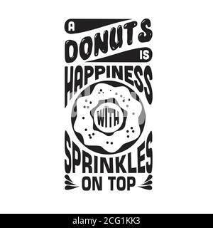 Beignets Quote bon pour t-shirt. Un Donuts est bonheur avec des Sprinkles sur le dessus Illustration de Vecteur