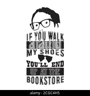 Geek Quote bon pour t-shirt. Si vous marchez un mile dans mes chaussures vous finerez Illustration de Vecteur