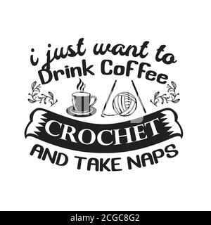 Crochet Citation et dire bon pour l'impression. Je veux juste boire du café Illustration de Vecteur
