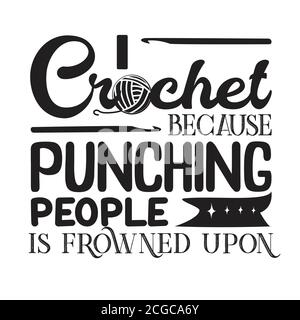 Crochet Citation et dire bon pour l'impression. Je crochet parce que poinçonner les gens est frowed dessus Illustration de Vecteur