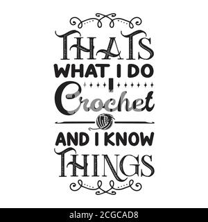 Crochet Citation et dire bon pour l'impression. C'est ce que je fais, je crochet et je sais des choses Illustration de Vecteur