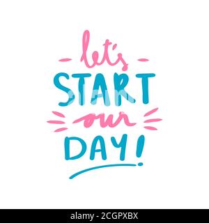 Commençons notre journée. Citation motivationnelle en style doodle. Illustration vectorielle Illustration de Vecteur