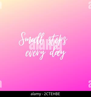 Citation inspirante avec le texte petits pas chaque jour . Message ou carte. Concept d'inspiration. Expression positive. Affiche, carte, bannière avec c Banque D'Images