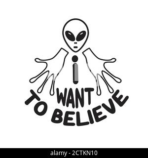 UFO Citations et slogan Good for T-shirt. Je veux croire. Illustration de Vecteur