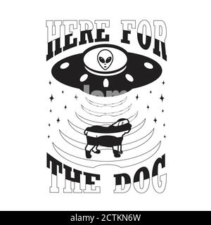 UFO Citations et Slogan bon pour T-shirt. Ici Le Chien Illustration de Vecteur