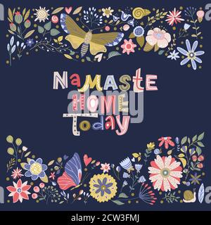 Carte à lettres à motif fleuri vectoriel dans un style plat. Illustration florale ornée avec calligraphie dessinée à la main texte citation positive - Namaste Accueil aujourd'hui. Illustration de Vecteur