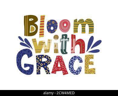 Floraison avec grâce. Guillemet vectoriel dessiné à la main. Illustration de texte positif pour les cartes de vœux, l'affiche et le motif de chemise de vêtement. Illustration de Vecteur