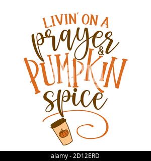 Vivre sur une prière et Pumpkin Spice - l'automne inspirant Thanksgiving belle citation manuscrite, message lettrage. Phrase d'automne dessinée à la main. Main Illustration de Vecteur