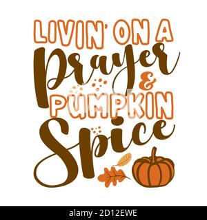 Vivre sur une prière et Pumpkin Spice - l'automne inspirant Thanksgiving belle citation manuscrite, message lettrage. Phrase d'automne dessinée à la main. Main Illustration de Vecteur