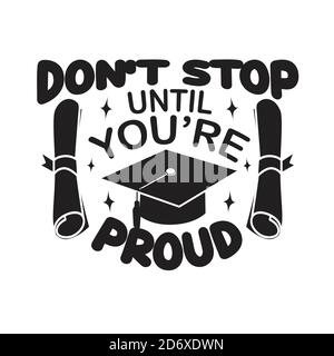 School quotes et texte Good for T-shirt. Ne vous arrêtez pas jusqu'à ce que vous soyez fier. Illustration de Vecteur