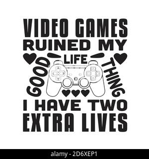 Citation et texte « Gamer » Good for T-shirt. Jeux vidéo ruiné ma vie bonne chose J'ai deux vies supplémentaires. Illustration de Vecteur