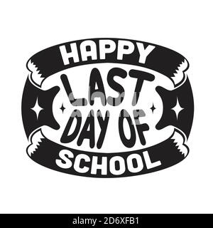 School quotes et texte Good for T-shirt. Bonne dernière journée d'école. Illustration de Vecteur
