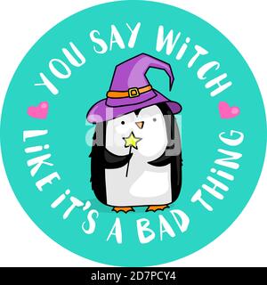 Joli pingouin de dessin animé avec baguette magique et chapeau de sorcière et La citation que vous dites sorcière comme c'est une mauvaise chose Banque D'Images