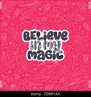 Croyez en ma magie. Citation lettering sur la magie avec des éléments de décor sur le fond lumineux. Illustration de Vecteur