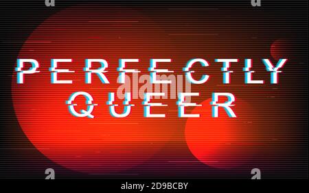 Parfaitement queer la phrase de glitch. Typographie vectorielle de style futuriste rétro sur fond de cercles rouges. Texte de tolérance avec effet de distorsion de l'écran TV Illustration de Vecteur