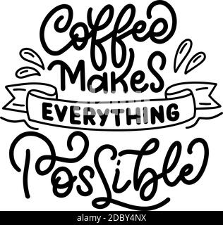 Inscription - le café rend tout possible - lettres noires sur fond blanc, graphiques vectoriels. Pour les cartes postales, les affiches et les imprimés de t-shirts Illustration de Vecteur