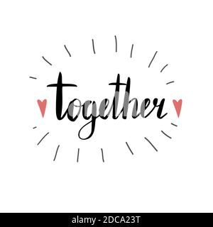 Ensemble. Pinceau de calligraphie isolé sur fond blanc. Lettrage avec cœur. Inscription à l'encre vectorielle pour cartes, bannières, imprimés sur t-shirts et y Illustration de Vecteur
