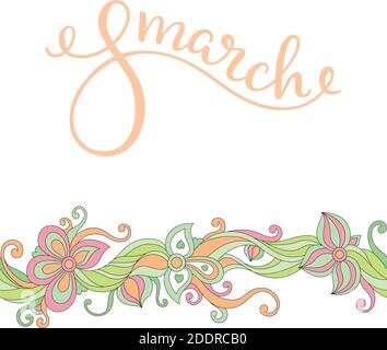 Lettrage à la main le 8 mars avec fleurs. Journée internationale de la femme. Modèle de carte de vœux, affiche. Illustration de Vecteur