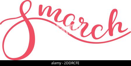 Lettrage à la main le 8 mars, Journée internationale de la femme sur fond blanc Illustration de Vecteur