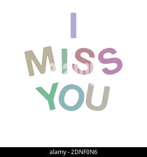 I Miss You Text Art en très faible saturation couleurs colorées isolé sur fond blanc. Idéal pour l'impression, la texture, le recouvrement, l'affiche, le motif, la décoration Banque D'Images