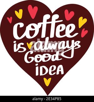 Le café est toujours une citation de bonne idée. Joli texte vectoriel en coeur. Illustration de Vecteur