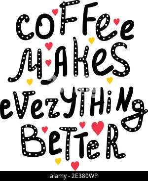 Illustration associée au café avec citations. Motif graphique style de vie lettrage. Le café rend tout mieux. Illustration de Vecteur