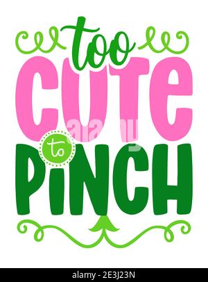 Trop mignon à pincer - drôle de St Patrick's Day inspiration lettering design pour les vêtements de mode de bébé, costume de festival, mug, décoration, cadeaux. Douleur à la main Illustration de Vecteur