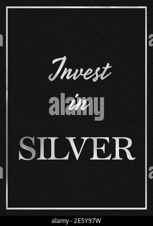 Une feuille d'argent et un effet cuir noir INVESTISSENT DANS L'ARGENT illustration graphique typographique avec arrière-plan en cuir noir Banque D'Images