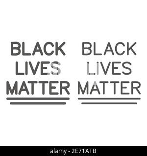 Ligne d'inscription de la matière de la vie noire et icône solide, concept de la matière de la vie noire, signe de texte BLM sur fond blanc, icône d'affiche Stop racisme en contour Illustration de Vecteur
