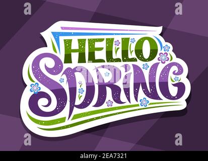 Inscription vectorielle Hello Spring, badge blanc avec police calligraphique unique, fleurs décoratives, illustration de fleurs printanières, carte de vœux W Illustration de Vecteur