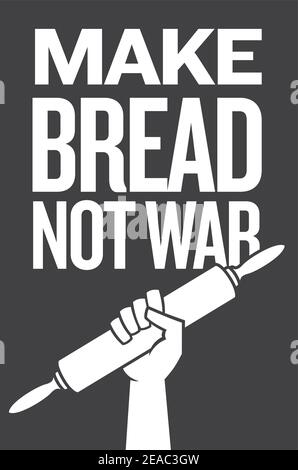 Faites du pain pas la guerre, proteste affiche design avec le poing levé tenant la goupille de roulement. Vecteur badge conception favorisant la cuisson et la paix. Illustration de Vecteur
