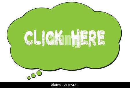 CLIQUEZ ICI texte écrit sur une bulle de nuage de pensée verte. Banque D'Images