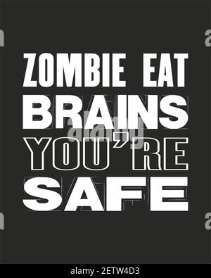 Citation motivante avec le texte Zombie Eat Brains vous êtes sûr. Imprimé typographie vectorielle et t-shirt. Carte vintage avec toile vieilli Illustration de Vecteur