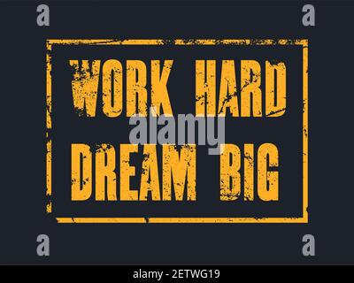 Citation motivante avec texte travail dur Dream Big. Concept de conception d'affiches de typographie vectorielle Illustration de Vecteur