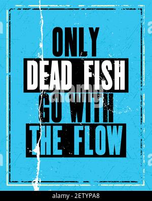 Citation motivante avec texte seulement Dead Fish aller avec le flux. Concept de conception d'affiches de typographie vectorielle. Texture de l'ancien signe métallique vieilli. Illustration de Vecteur