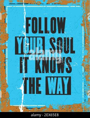 Citation motivante de motivation avec le texte suivre votre âme il sait la manière. Concept de conception d'affiches de typographie vectorielle. Ancienne texture en métal vieilli. Illustration de Vecteur