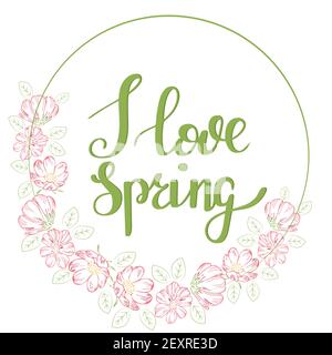 Cadre circulaire avec fleurs roses délicates. J'aime le printemps. Lettrage. Cadre vectoriel de fleurs avec inscription. Illustration de Vecteur
