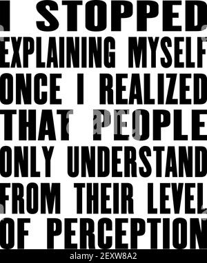 Citation motivante de motivation avec le texte que j'ai cessé de m'expliquer une fois que j'ai réalisé que les gens ne comprennent que de leur niveau de perception. Vecteur ty Illustration de Vecteur