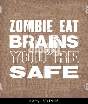 Citation motivante avec le texte Zombie Eat Brains vous êtes sûr. Imprimé typographie vectorielle et t-shirt. Carte vintage avec toile vieilli Illustration de Vecteur