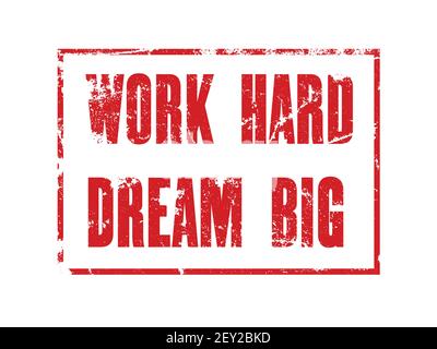 Citation motivante avec texte travail dur Dream Big. Concept de conception d'affiches de typographie vectorielle Illustration de Vecteur