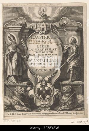 Maximilianus van Pongau en Leopold III van Oostrijk; Titelpagina van: J.J. Courvoisier, l'Autriche Saincte.les deux patronne de l'Autriche Maximilianus de Pongau et Leopold III d'Autriche sont à côté d'un cartouche avec le titre du livre. Sous les armoiries de l'Autriche, de part et d'autre, deux lions avec épée, épouvanteur et riche appel. Banque D'Images