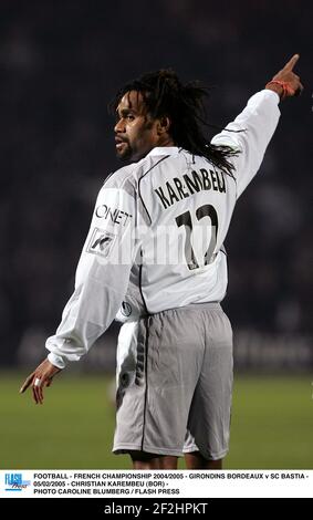 FOOTBALL - CHAMPIONNAT DE FRANCE 2004/2005 - GIRONDINS BORDEAUX / SC BASTIA - 05/02/2005 - CHRISTIAN KAREMBEU (BOR) - PHOTO CAROLINE PRESSION BLUMBERG / FLASH Banque D'Images