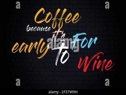 Affiche de citation café parce que c'est à tôt pour le vin, la typographie, décoration murale, citations d'amour Illustration de Vecteur