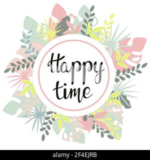 Heure de l'heureux. Lettrage et cadre avec feuilles. Cadre rond avec feuilles et plantes de différentes couleurs. Bannière, carte postale pour Félicitations. Manuscrit Illustration de Vecteur